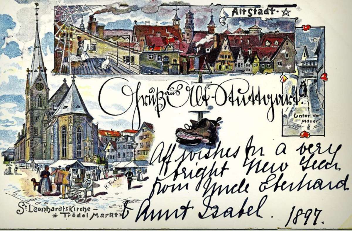 1897 ist diese Karte aus der Leonhardsvorstadt verschickt worden.   Schon vor über 100 Jahren war diese Viertel, das im 14. Jahrhundert entstanden ist,  die Altstadt Stuttgarts.