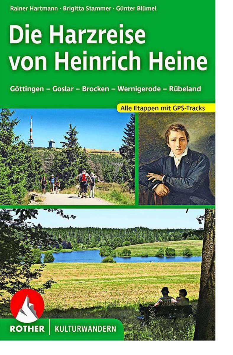 Rainer Hartmann: Die Harzreise von Heinrich Heine. Rother Bergverlag, 136 Seiten, 16,90 Euro.